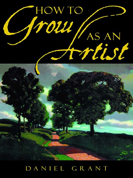 Title details for How to Grow as an Artist by Daniel Grant - Available